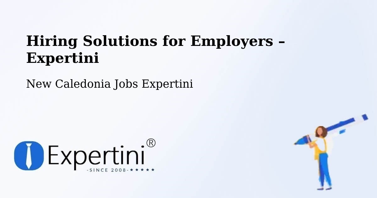 Hiring Solutions for Employers in Quai Manto - Quai Manto, New Caledonia Jobs Expertini